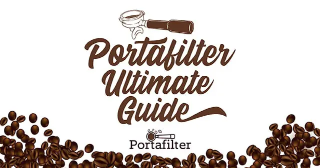 Portafilter Ultimate Guide: 20 Things You Need To Know About Portafilters