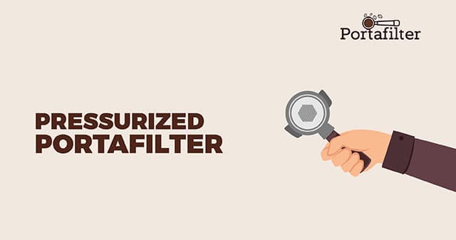 What Is A Pressurized Portafilter