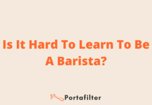 Is It Hard To Learn To Be A Barista