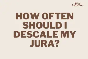 How often should I descale my Jura