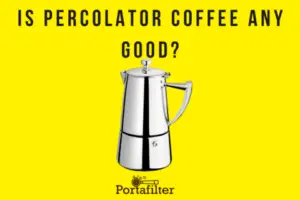 Is percolator coffee any good