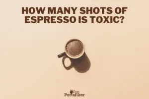 How Many Shots of Espresso Is Toxic