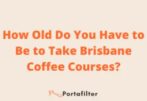 How Old Do You Have to Be to Take Brisbane Coffee Courses