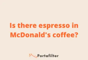 Is there espresso in McDonald's coffee